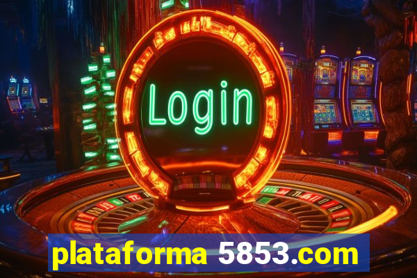 plataforma 5853.com